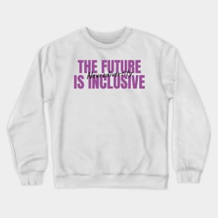 The Future Is Inclusive Crewneck Sweatshirt